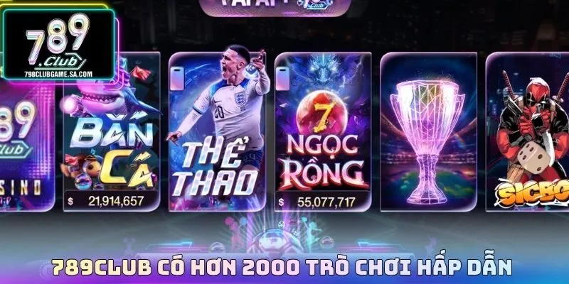 789CLUB có hơn 2000 trò chơi hấp dẫn 