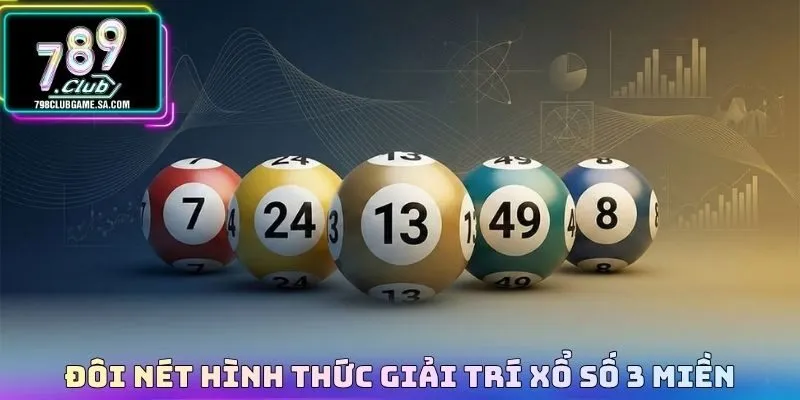 Đôi nét hình thức giải trí xổ số 3 miền 