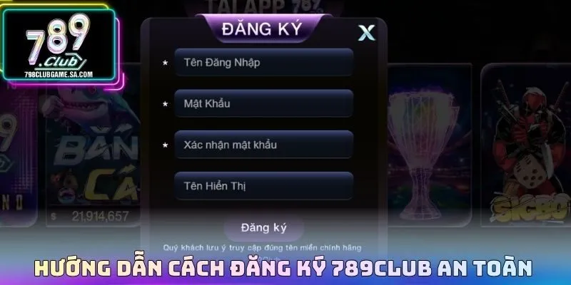 Hướng dẫn cách đăng ký 789CLUB an toàn 