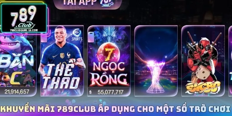 Khuyến mãi 789CLUB áp dụng cho một số trò chơi 