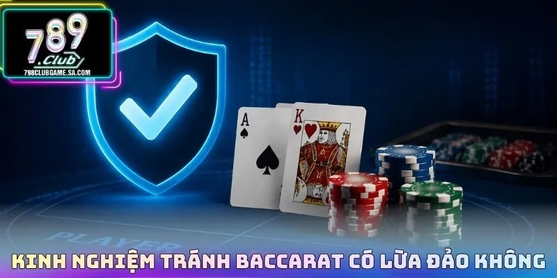 Kinh nghiệm tránh Baccarat có lừa đảo không 