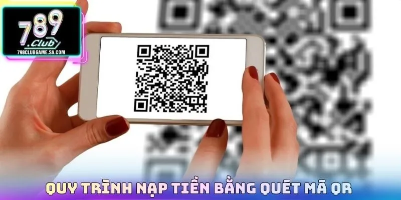 Quy trình nạp tiền bằng quét mã QR 
